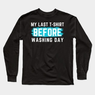 I Hate Laundry. My Last T-Shirt Before Washing Day. Funny Laundry Mom Life Design. Long Sleeve T-Shirt